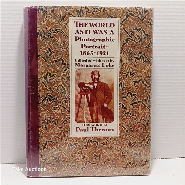 The Worlid As It Was - A Photographic Portrait - 1865-1921 - Margarett Loke