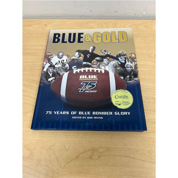 Blue & Gold 75 Years of Blue Bomber Glory - Edited by Bob Irving 157 pages