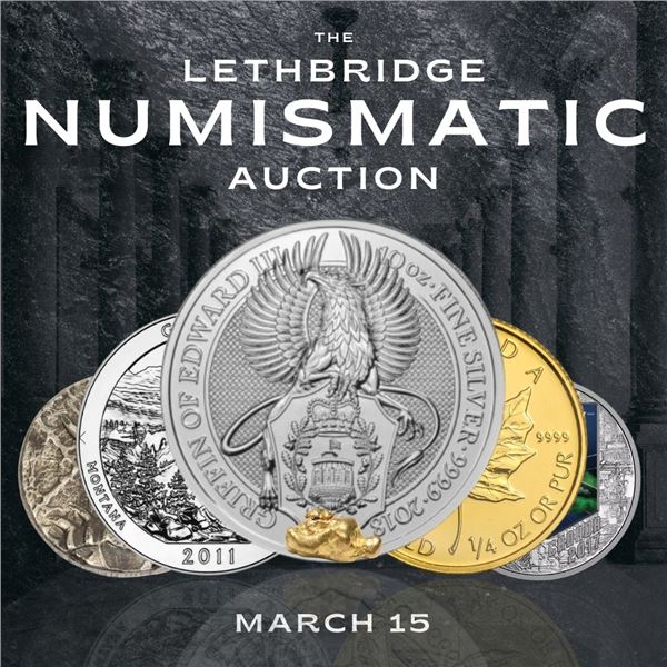 WELCOME TO YOUR KASTNER LETHBRIDGE MARCH 15 NUMISMATICS AUCTION