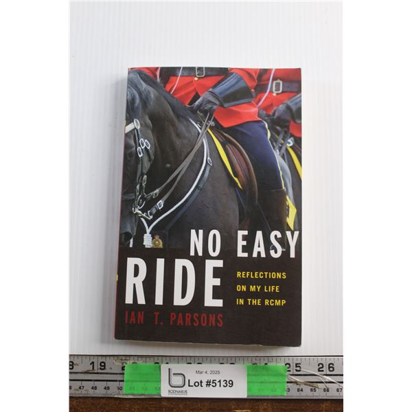 No Easy Ride - Reflections on my Life in the RCMP Book by Ian T. Parsons