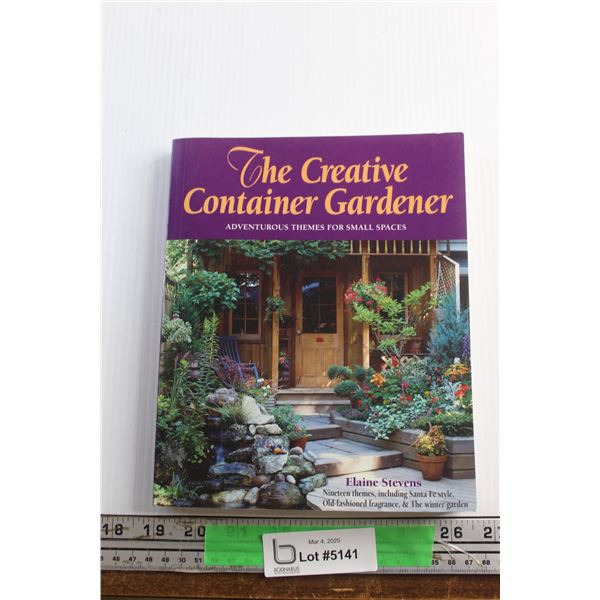 The Creative Container Gardener Book by Elaine Stevens