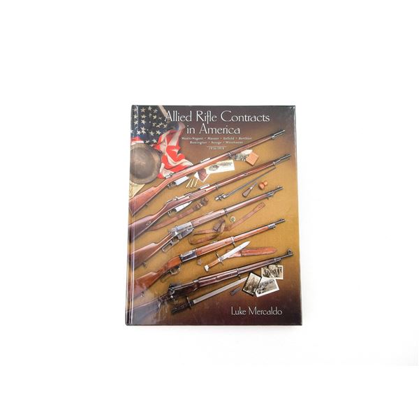 "ALLIED RIFLE CONTRACTS IN AMERICA, MOSIN-NAGANT, MAUSER, ENFIELD, BERTHIER, REMINGTON, SAVAGE, WINC