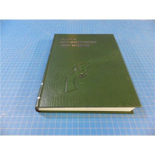 The Study of the Colt Single Action Army Revolver - Ron Graham, John Kopec and Kenneth Moore. An imp