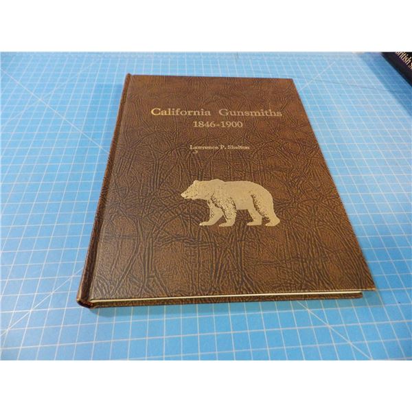 California Gunsmiths 1846-1900 - Lawrence P. Shelton, a signed copy numbered 1108 of a limited editi