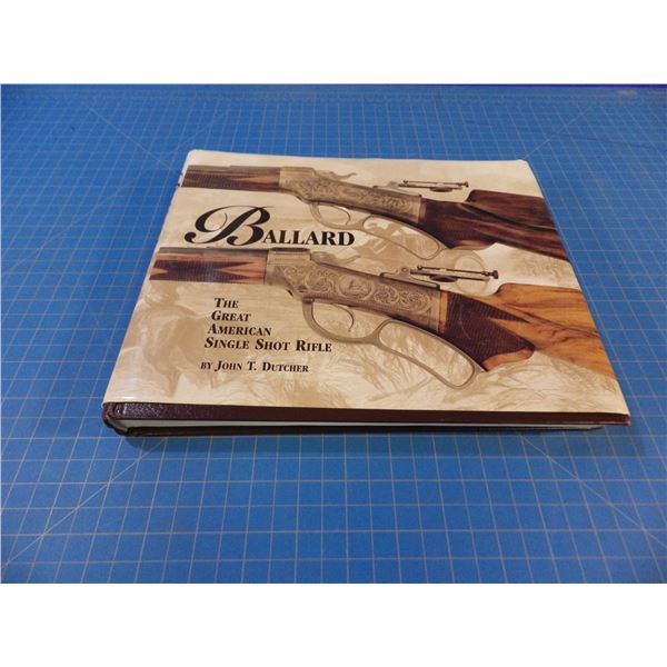 Ballard The Great American Single Shot Rifle - John T. Dutcher, signed by the author. The very hard 