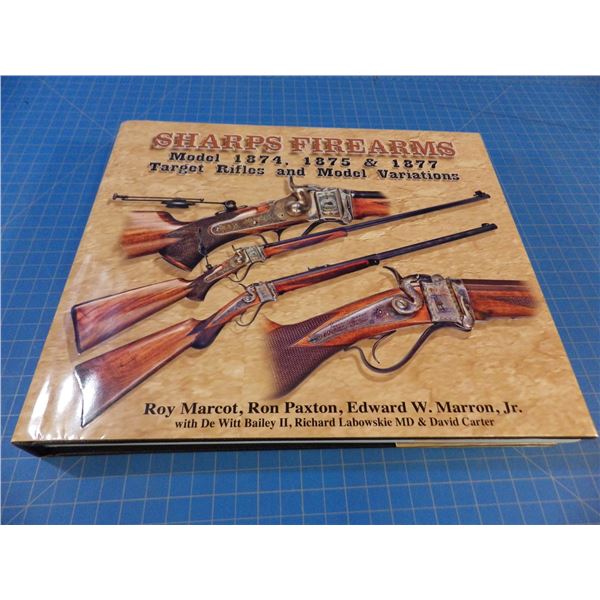 Sharps Firearms Model 1874, 1874 & 1977 Target Rifles and model variations - Roy Marcot, Ron Paxton 