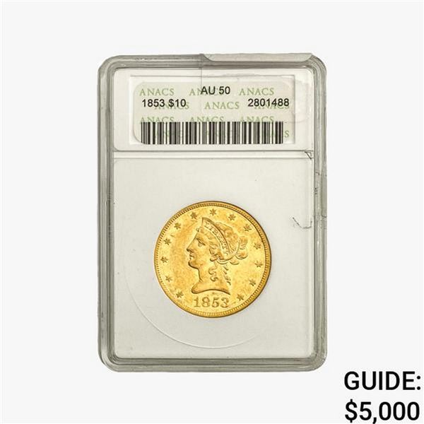 1853 $10 Gold Eagle ANACS AU50
