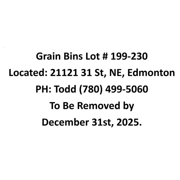 Grain Bins Lot # 199-230 Located: 21121 31 St, NE, Edmonton PH: Todd (780) 499-5060