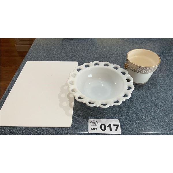 MILK GLASS OPEN LACE BOWL, GLASS CUTTING BOARD,