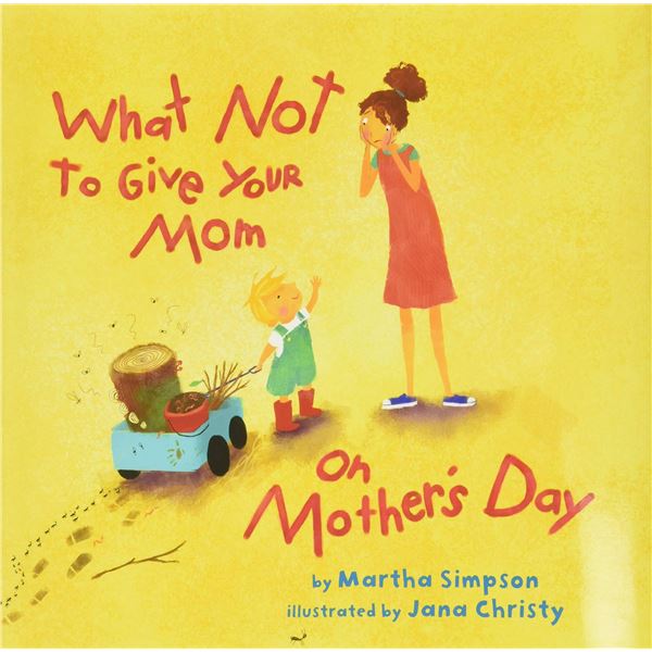 NEW HARDCOVER- WHAT NOT TO GIVE YOUR MOM ON MOTHER