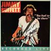 Image 1 : Jimmy Buffett signed You Had To Be There album