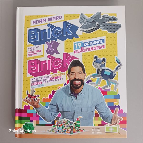 Hardcover Brick x Brick: How to Build Amazing Things with 100-ish Bricks or Fewer