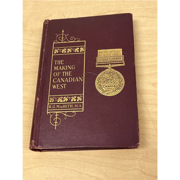 1898 Rev. R.G MacBeth The Making of the Great Canadian West (see all photos)