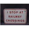 Image 1 : "I Stop At Railway Crossings" Metal Sign 18" x 12"