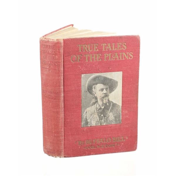 1908 1st Ed. True Tales of the Plains Buffalo Bill