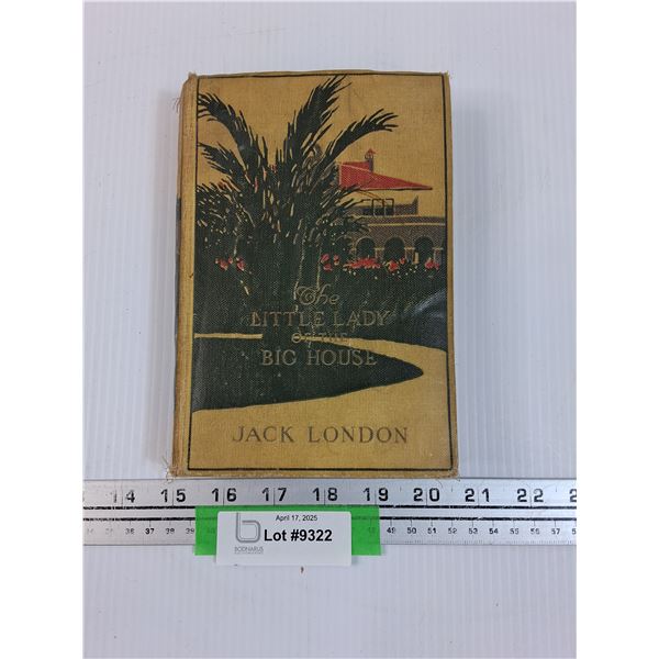 "The Little Lady of the Big House" By Jack London - Hardcover Book - Dated 1916