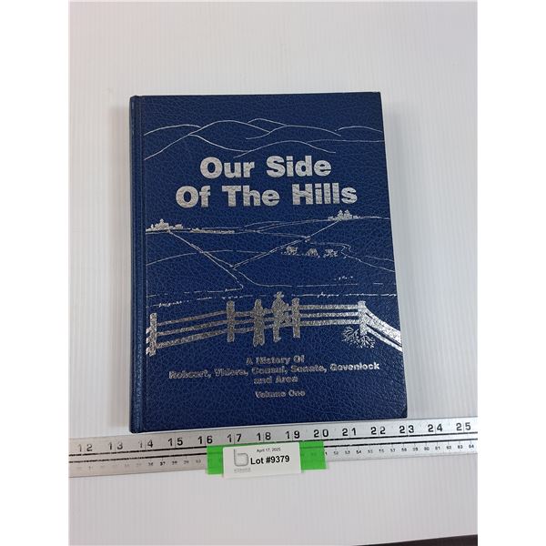 Our Side of The Hills - History Book of Robsart, Vidora, Consul, Senate, Govenlock & Area