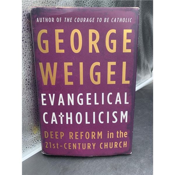George Weigel’s Evangelical Catholicism: Deep Reform in the 21st-Century Church Hardcover