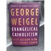 Image 1 : George Weigel’s Evangelical Catholicism: Deep Reform in the 21st-Century Church Hardcover