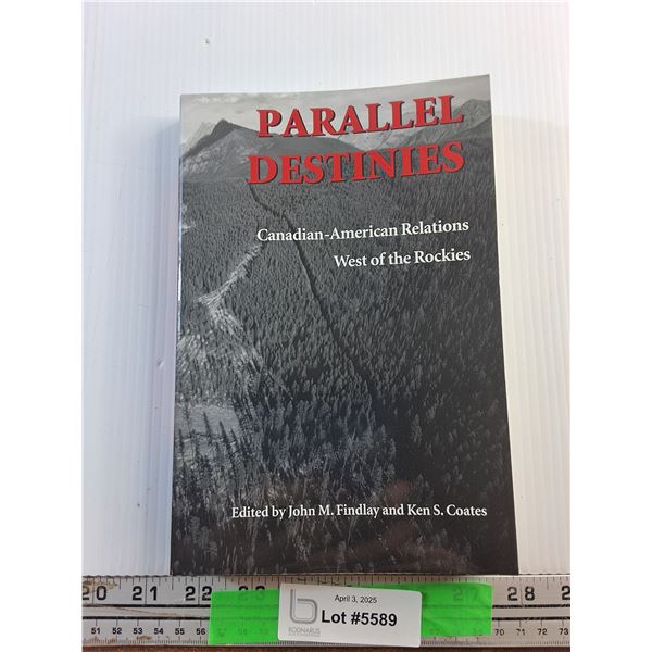 Parallel Destinies Canadian American Relations - West of the Rockies Book