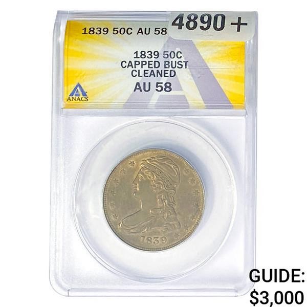 1839 Capped Bust Half Dollar ANACS AU58 CLEANED