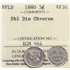 Image 1 : Nfld 1880 5¢ "Dbl Die Obverse" ICCS Choice Very Fine-30.  Very scarce variety.