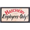 Image 1 : Hatchery Employees Only Hand Painted Sign