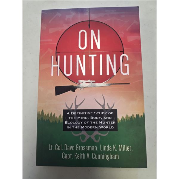 On Hunting: A Definitive Study of the Mind, Body, and Ecology of the Hunter in the Modern World