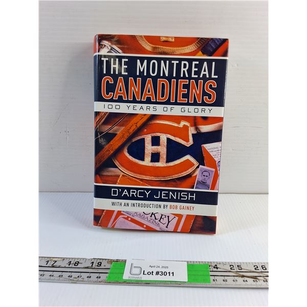 The Montreal Canadians 100 Years of Glory Book by Darcy Jenish