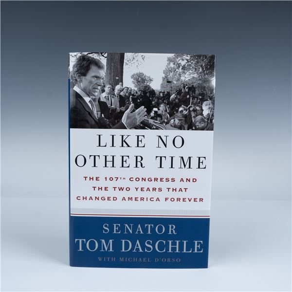 Signed 1st Ed. Tom Daschle Book, Like No Other Time