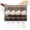 Image 1 : HOW WOMEN TELL TIME WINE GLASS AND COFFEE MUG WALL RACK - INCLUDES 4 WINE GLASSES AND 4 COFFEE MUGS
