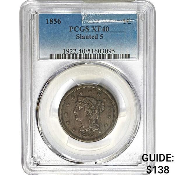 1856 1C Slanted 5 PCGS XF40