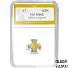 Image 1 : 1871 G50C BG-924 Octagonal PGA MS62