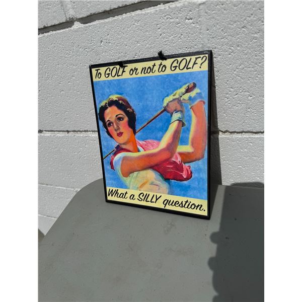 To golf What a silly question sign