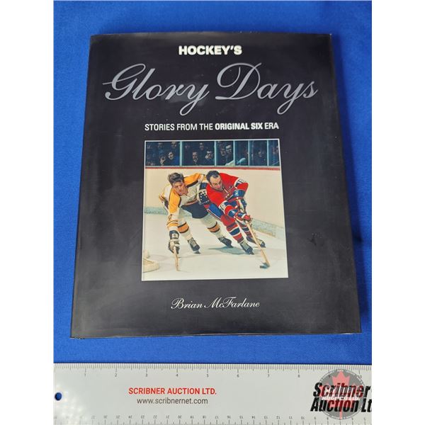 HARDCOVER Book : HOCKEY'S GLORY DAYS : Stories from the Original Six Era : Brian McFarlane
