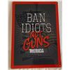 Image 1 : "Ban Idiots Not Guns" Sign