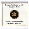 Image 3 : 2013 COLOURED COIN, AMERICAN ROBIN, TWENTY-FIVE CENT, RCM