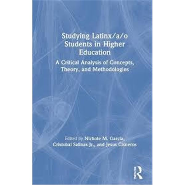 NEW HARDCOVER- STUDYING LATINX STUDENTS IN HIGHER