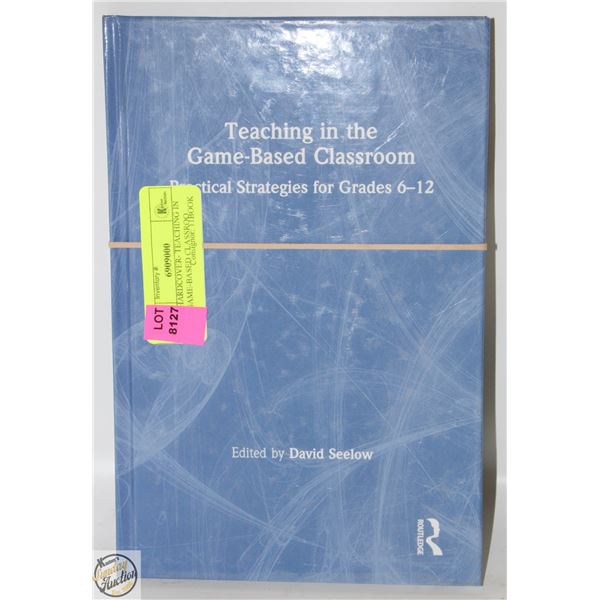 NEW HARDCOVER- TEACHING IN THE GAME-BASED CLASSROO