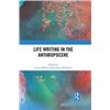 Image 1 : NEW HARDCOVER- LIFE WRITING IN THE ANTHROPOCENE