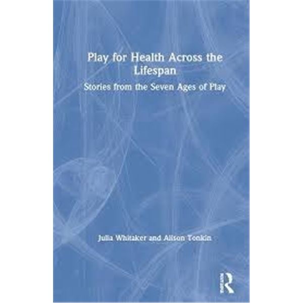 NEW HARDCOVER- PLAY FOR HEALTH ACROSS THE LIFESPAN
