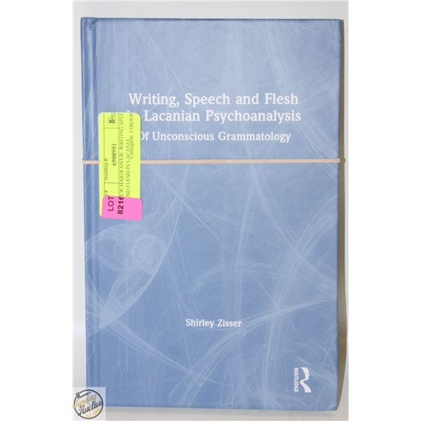 NEW HARDCOVER- WRITING SPEECH AND FLESH IN LACANIA