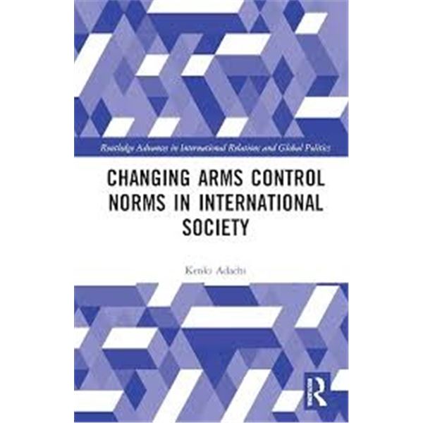 NEW HARDCOVER- CHANGING ARMS CONTROL NORMS IN