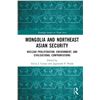 Image 1 : NEW HARDCOVER- MONGOLIA AND NORTHEAST ASIAN SECURI