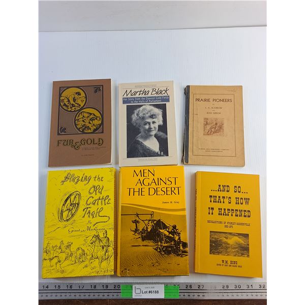 (6) Books - Men Against the Dessert, Martha Black and Prairie Pioneers