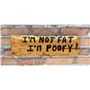 Image 1 : I'm Not Fat Wood Sign