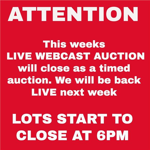 THIS WEEKS AUCTION WILL NOT BE LIVE STREAMED. ALL LOTS CLOSE TIMED AT 6PM