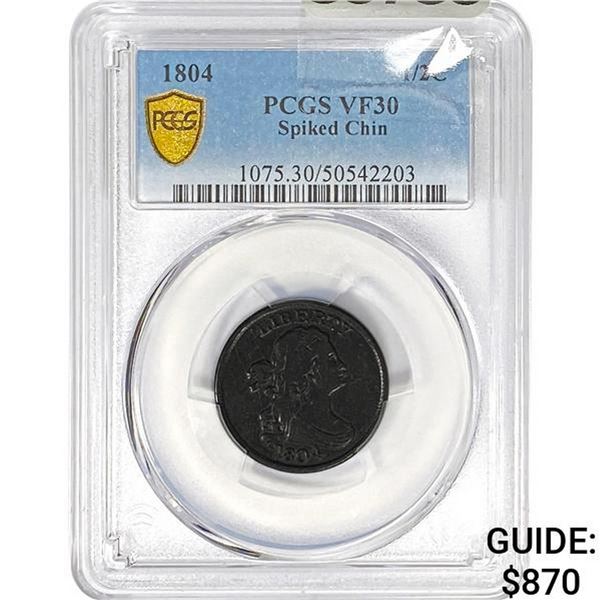 1804 Half Cent Spiked Chin PCGS VF30