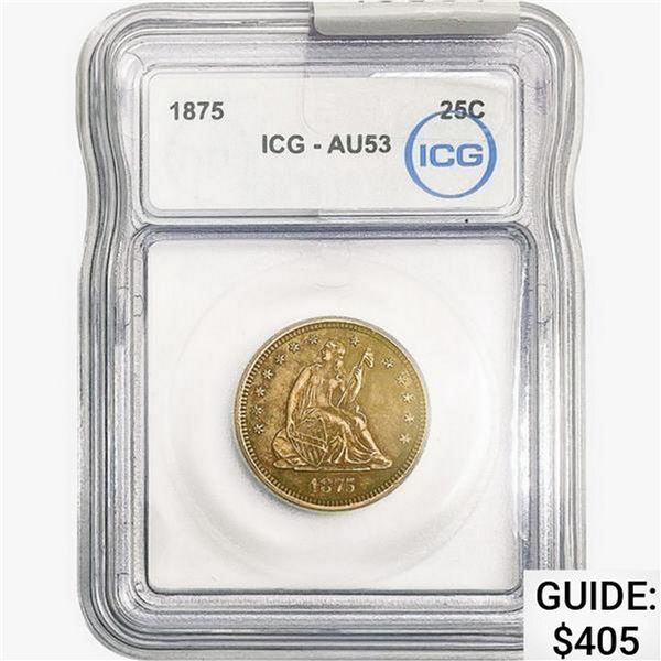 1875 Seated Liberty Quarter ICG AU53