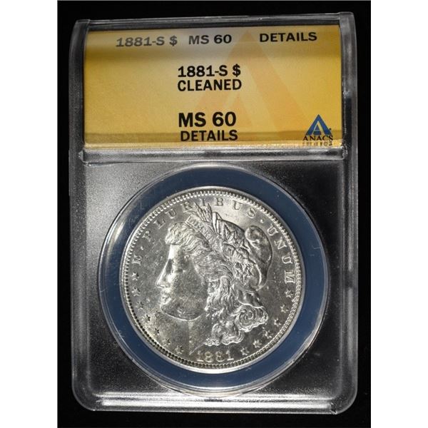 1881-S MORGAN DOLLAR ANACS MS-60 DET. CLEANED